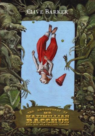 The Adventures Of Maximillian Bacchus And His Travelling Circus - hardback 1st edition, 2009