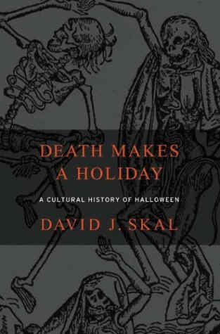 Death Makes A Holiday by David J. Skal, 2002