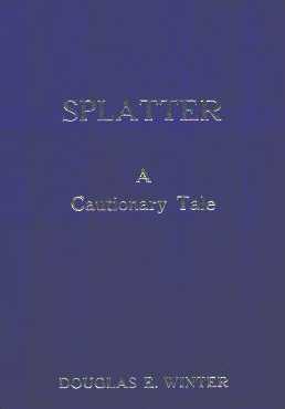 Splatter: A Cautionary Tale - limited edition (100, signed & numbered)
