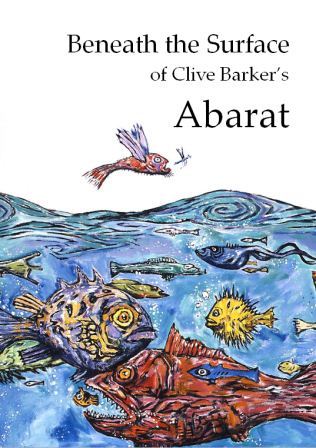 Beneath the Surface of Clive Barker's Abarat (revised edition)