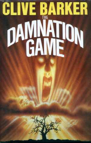 Clive Barker - The Damnation Game: Weidenfeld and Nicholson, London UK, 1985.  Hardback, UK first edition