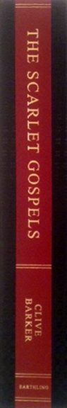Clive Barker - Scarlet Gospels - Earthling Publications, US, 2015.  Hardback, US limited edition