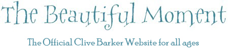 Official Clive Barker Website - The Beautiful Moment